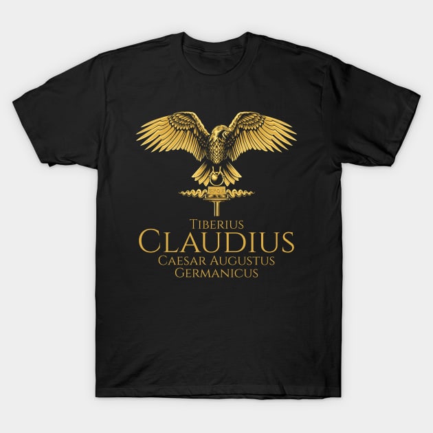 Ancient Roman Emperor Claudius - History Of Rome - SPQR T-Shirt by Styr Designs